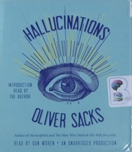 Hallucinations written by Oliver Sacks performed by Dan Woren on CD (Unabridged)